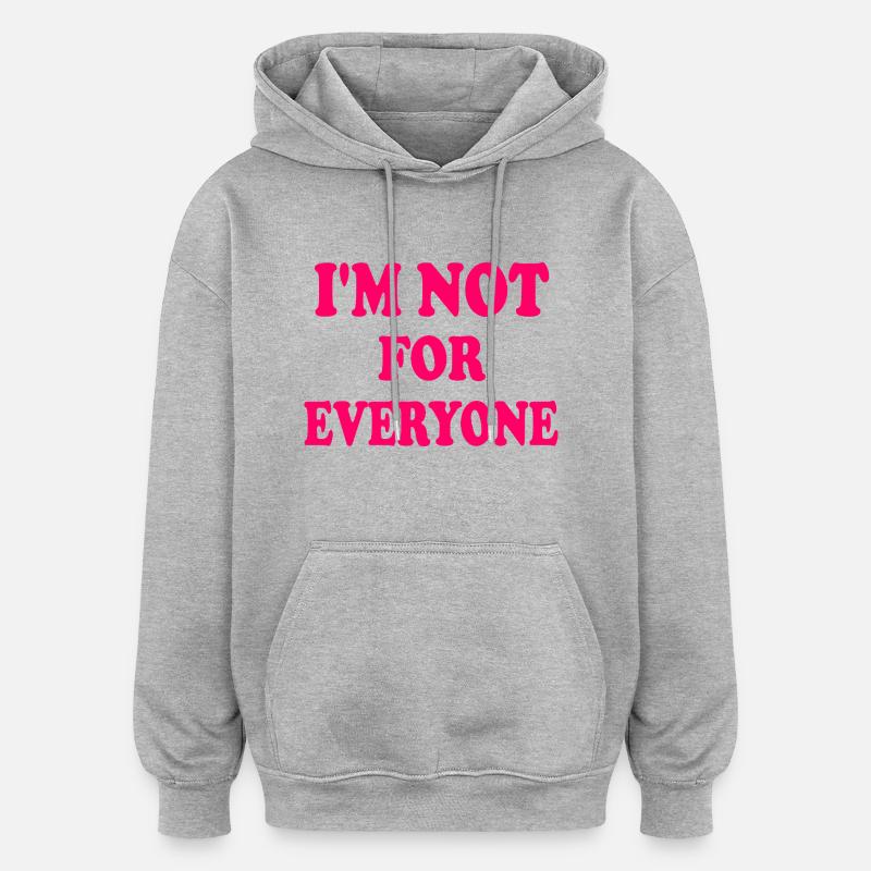 i'm not for everyone - Sweat à capuche oversize unisexe - gris chiné