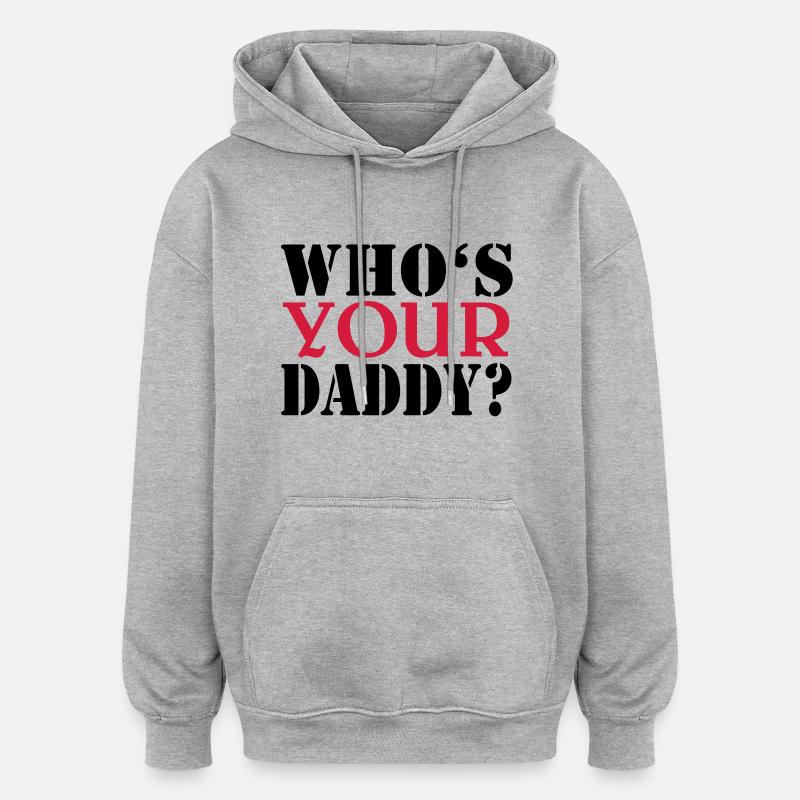 Who's your daddy - Sweat à capuche oversize unisexe - gris chiné