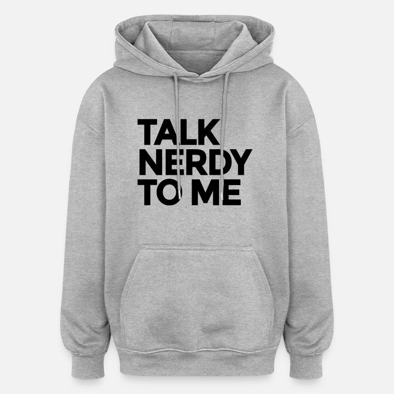 Talk Nerdy To Me - Sweat à capuche oversize unisexe - gris chiné