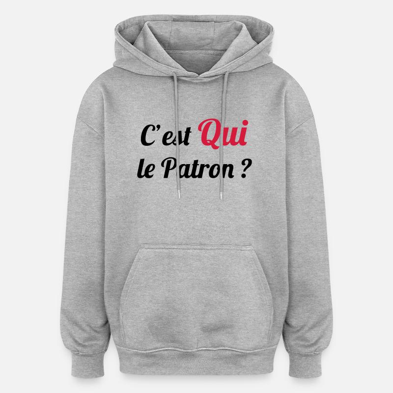 c'est QUI le Patron ? - Sweat à capuche oversize unisexe - gris chiné