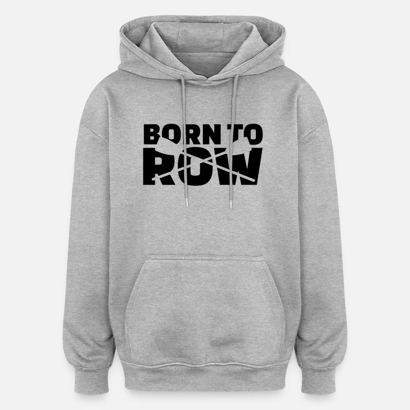 Born to row - Sweat à capuche oversize unisexe - gris chiné