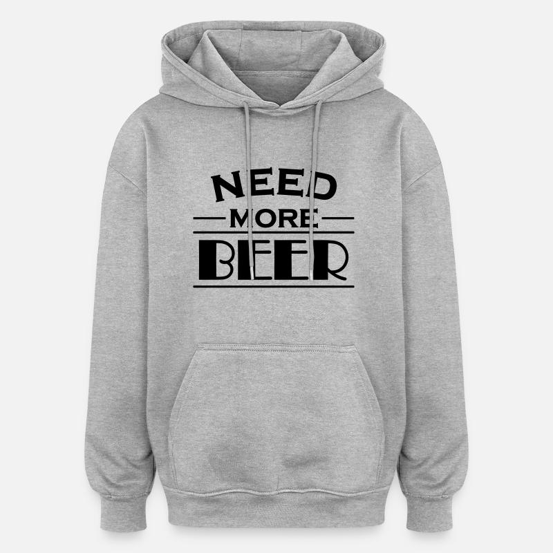 Need more beer! - Sweat à capuche oversize unisexe - gris chiné