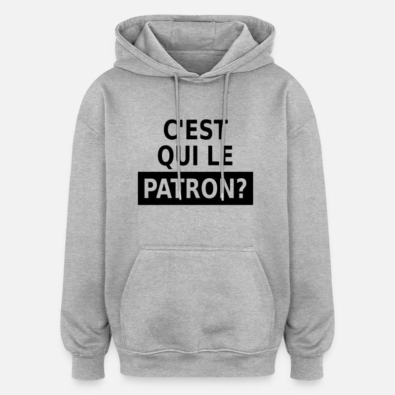 c'est qui le patron? - Sweat à capuche oversize unisexe - gris chiné