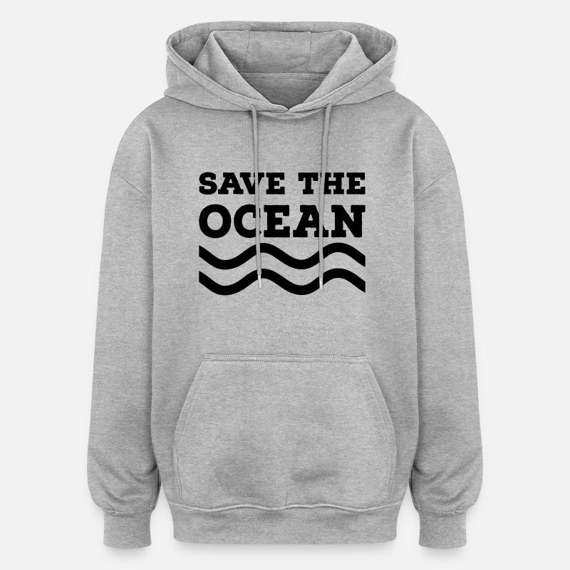 Sauvez l’océan - Sweat à capuche oversize unisexe - gris chiné