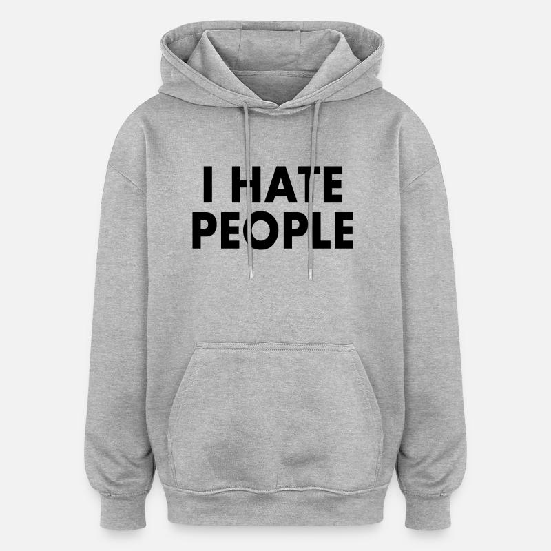 I hate people - Sweat à capuche oversize unisexe - gris chiné