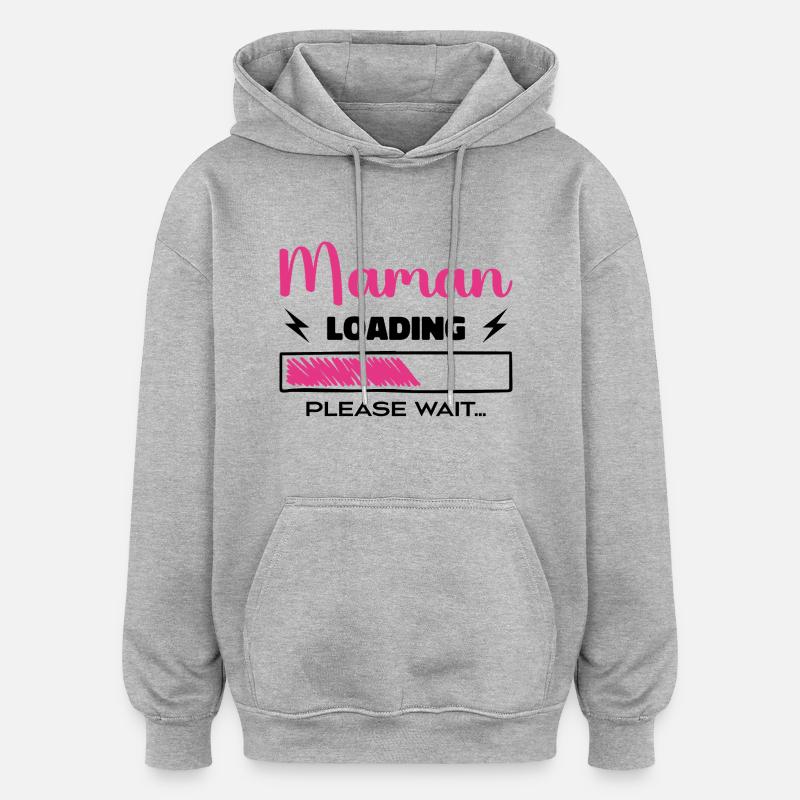 Mom loading Please Wait... - Oversized Unisex Hoodie - heather grey