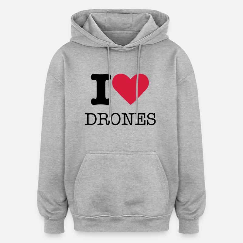 I love drones - Sweat à capuche oversize unisexe - gris chiné