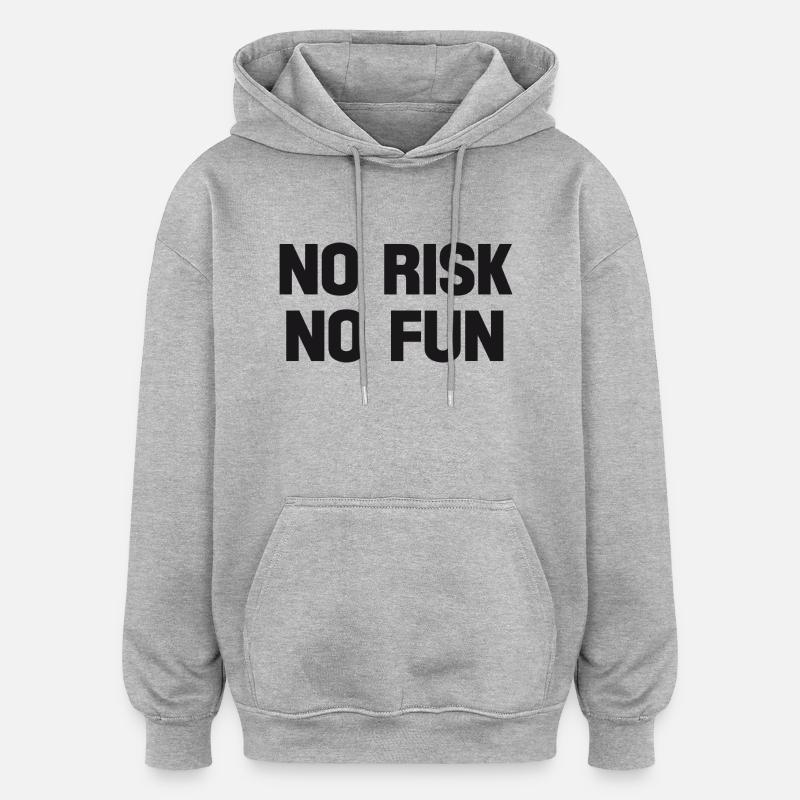 aucun risque pas de plaisir - Sweat à capuche oversize unisexe - gris chiné