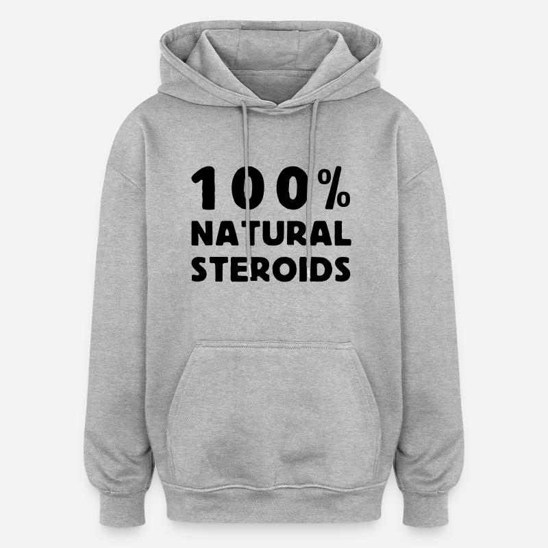 100 % natural steroids - Oversized Unisex Hoodie - heather grey
