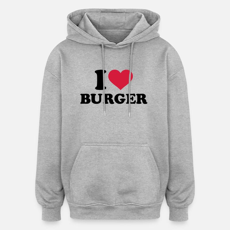 I love Burger - Sweat à capuche oversize unisexe - gris chiné