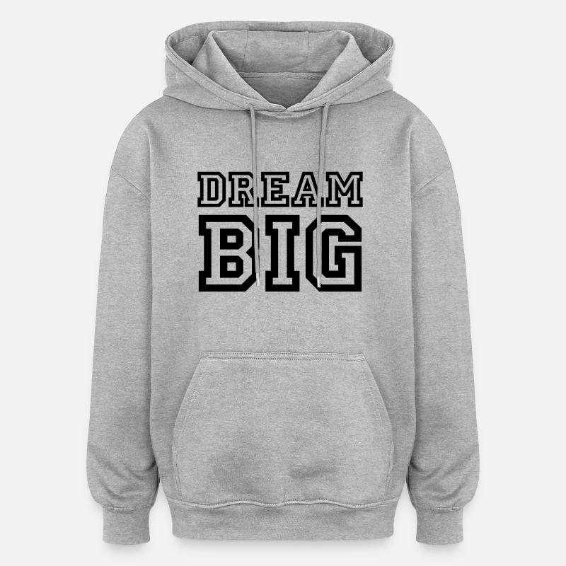 Dream Big - Sweat à capuche oversize unisexe - gris chiné