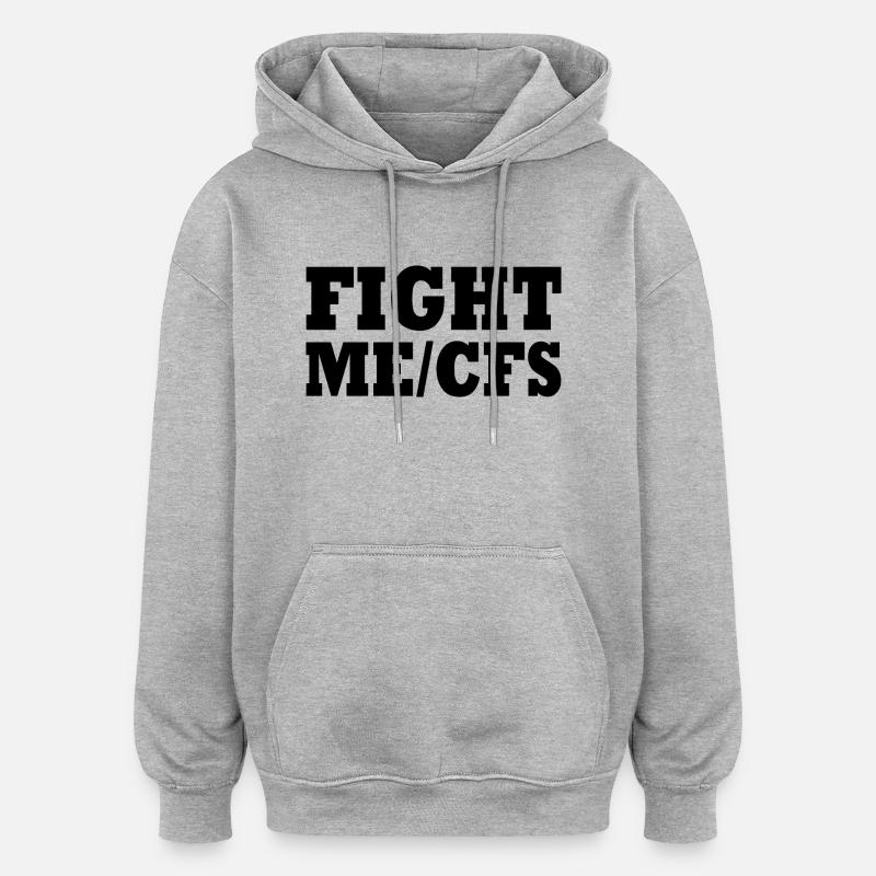 Me/cfs - fight me/cfs - Sweat à capuche oversize unisexe - gris chiné