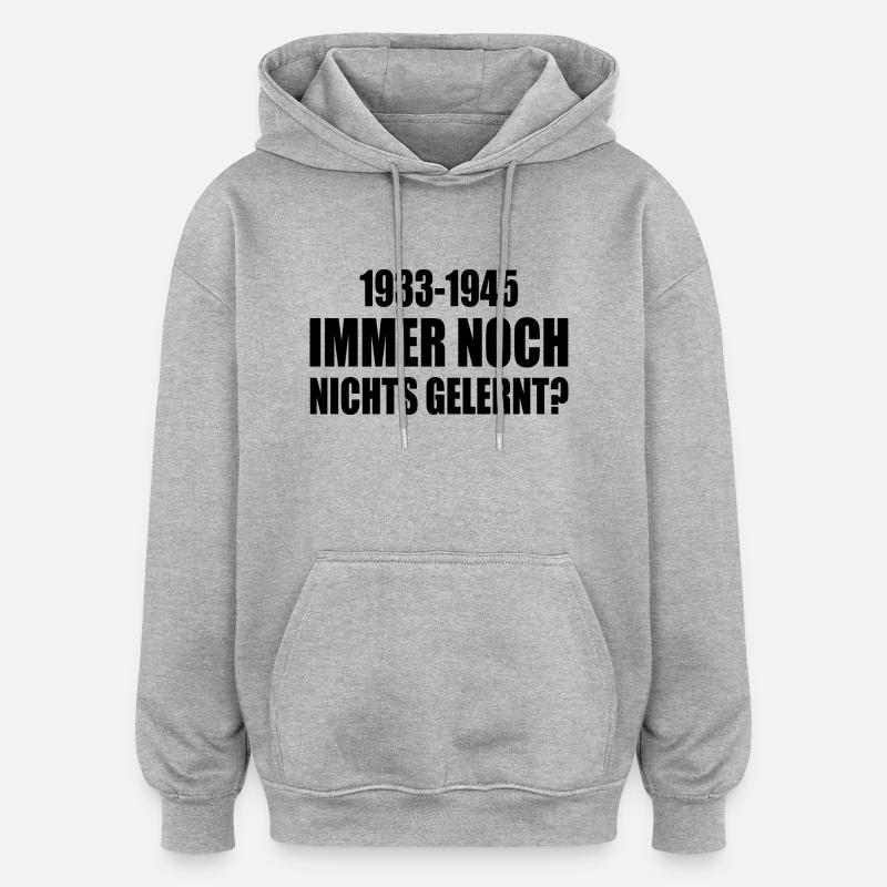 1933-1945 : toujours rien appris - Sweat à capuche oversize unisexe - gris chiné