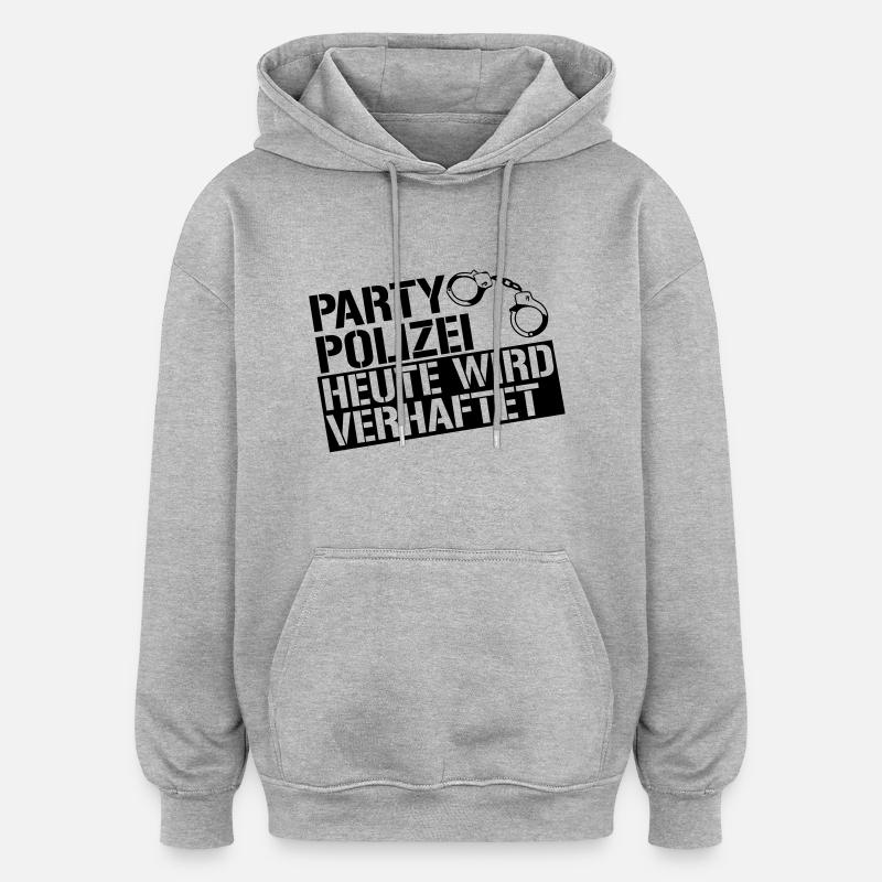 Party Polizei heute wird verhaftet - Oversized Unisex Hoodie - Grau meliert