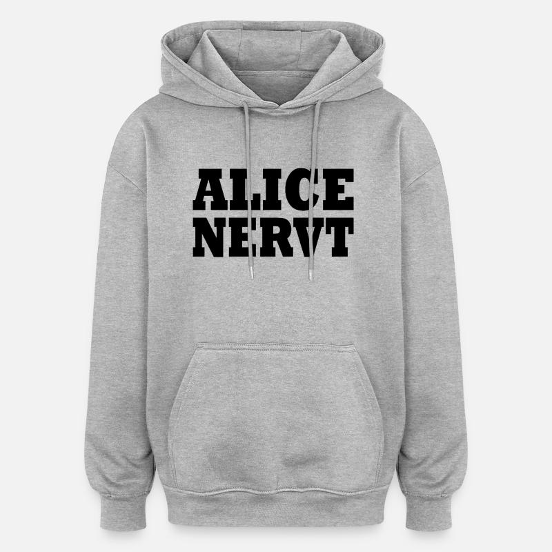 Alice est agaçante - Sweat à capuche oversize unisexe - gris chiné
