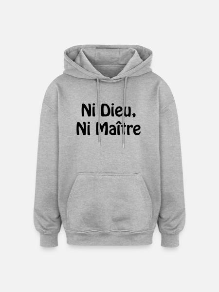 Ni Dieu, Ni Maitre - Sweat à capuche oversize unisexe - gris chiné