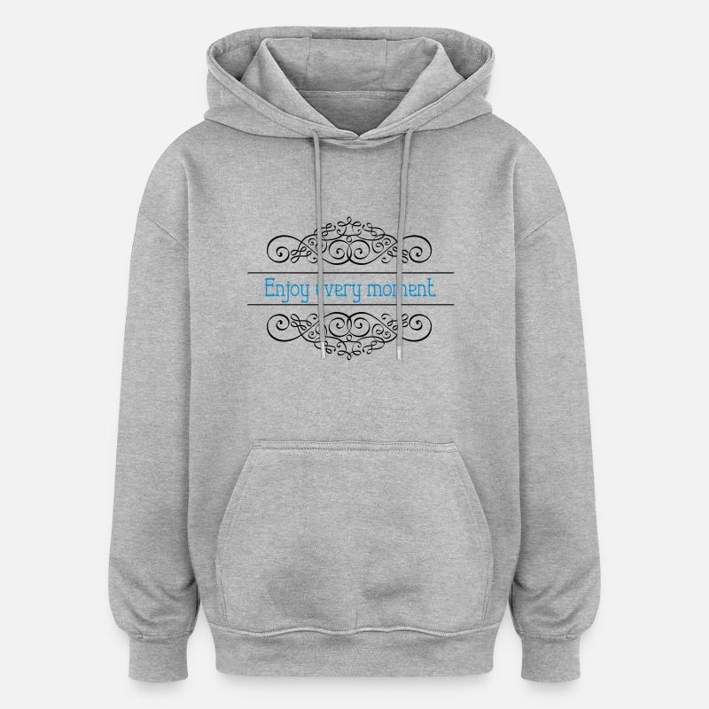 Profitez de chaque instant - Sweat à capuche oversize unisexe - gris chiné