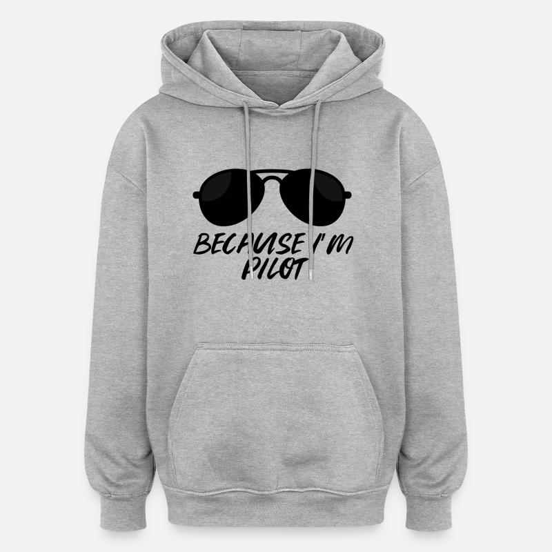 Pilot: Because i´m Pilot. - Oversized Unisex Hoodie - Grau meliert
