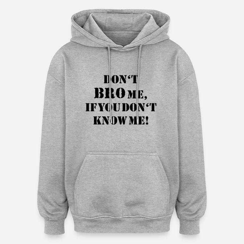 Don't bro me... - Oversized Unisex Hoodie - Grau meliert