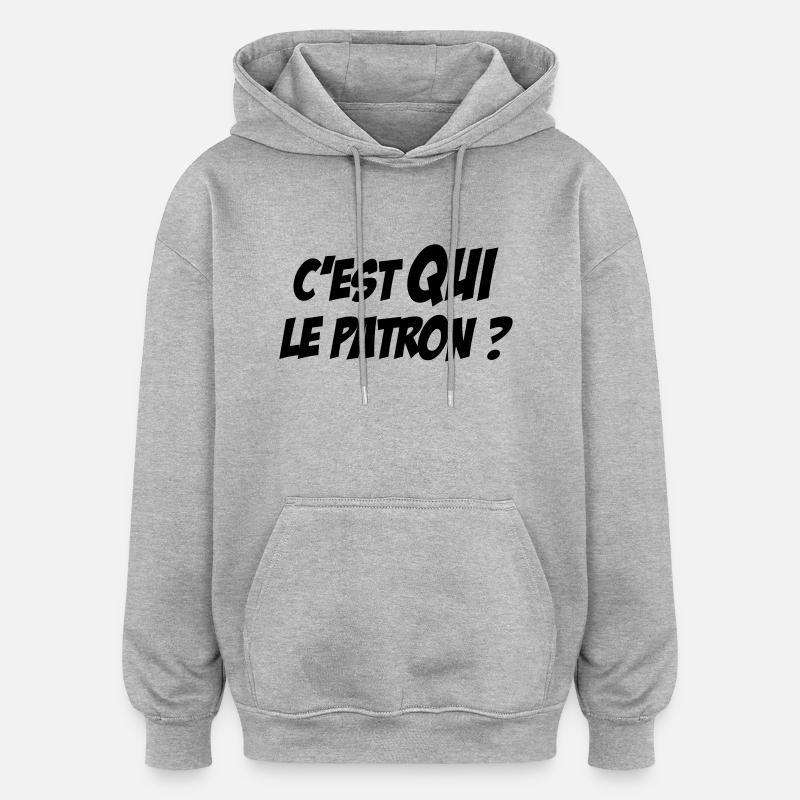 C'est QUI le Patron ? - Sweat à capuche oversize unisexe - gris chiné