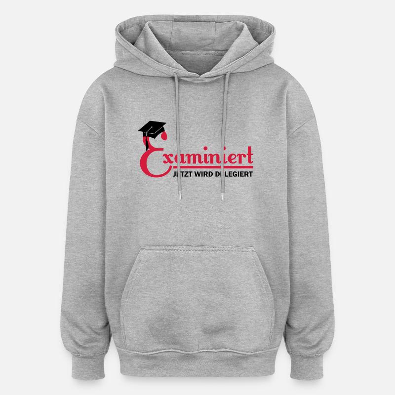 examiniert - jetzt wird delegiert - Sweat à capuche oversize unisexe - gris chiné