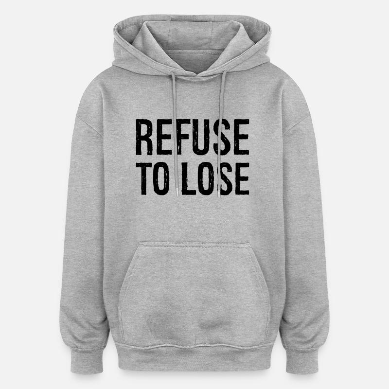 Refuser de perdre - Sweat à capuche oversize unisexe - gris chiné