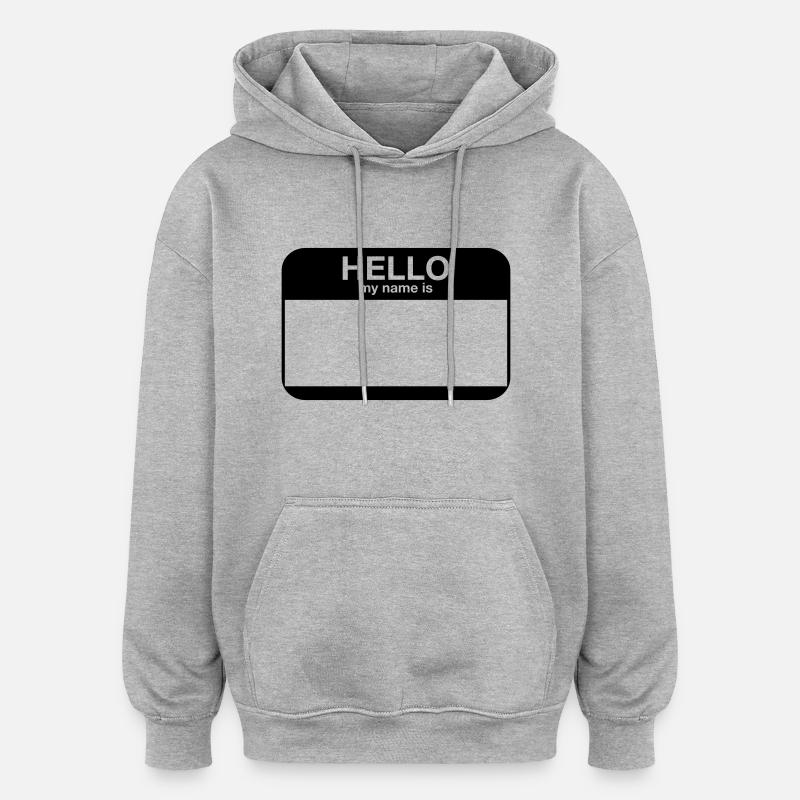 hello my name is - Sweat à capuche oversize unisexe - gris chiné