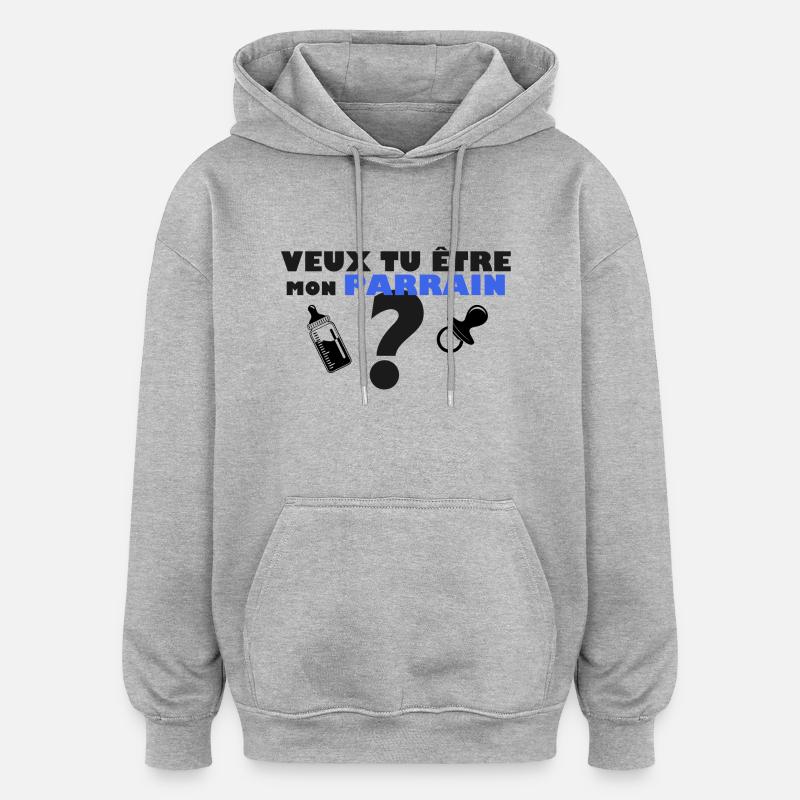 veut tu etre mon parrain - Sweat à capuche oversize unisexe - gris chiné