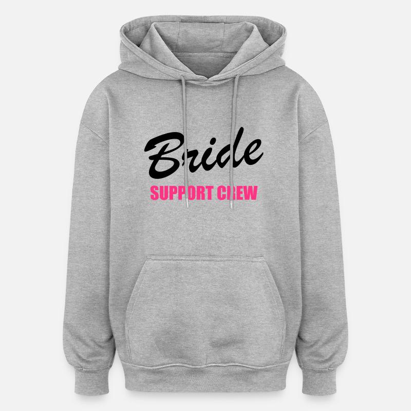 Bride Support Crew 2clr - Oversized Unisex Hoodie - heather grey