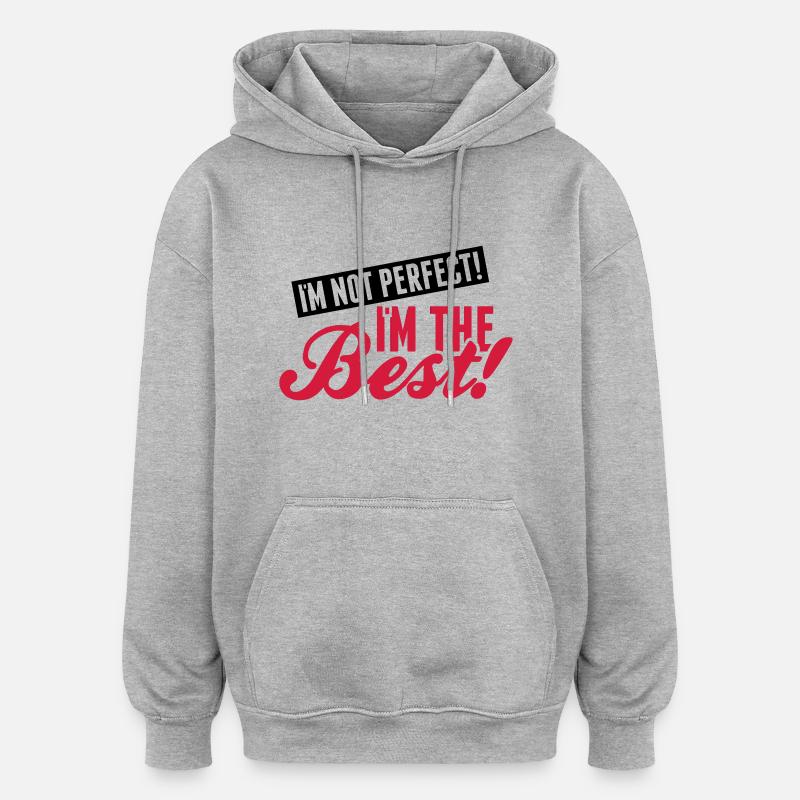 im_not_perfect_the_best_pi2 - Sweat à capuche oversize unisexe - gris chiné