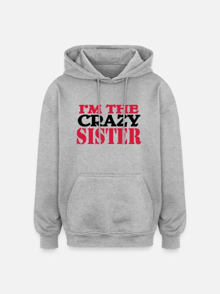 I'm the crazy Sister - Oversized Unisex Hoodie - heather grey