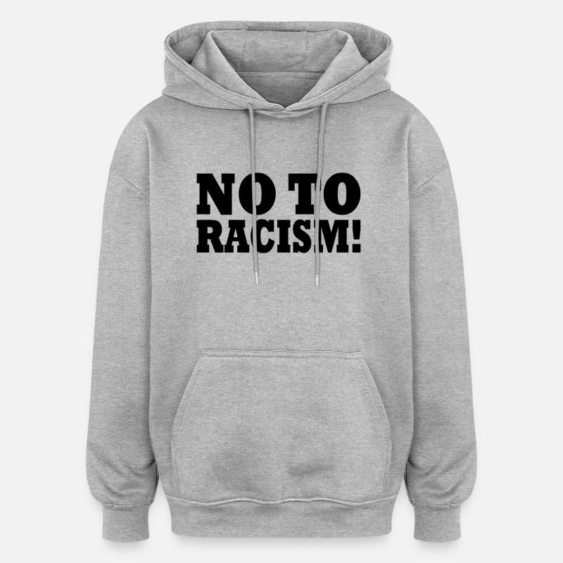 Non au racisme - Sweat à capuche oversize unisexe - gris chiné