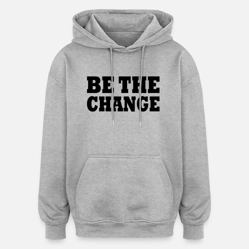 be the change - Sweat à capuche oversize unisexe - gris chiné