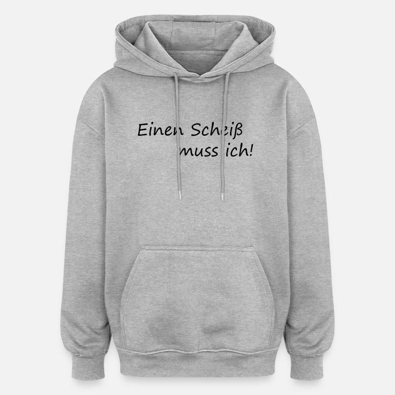 Einen Scheiß muss ich - Oversized Unisex Hoodie - Grau meliert