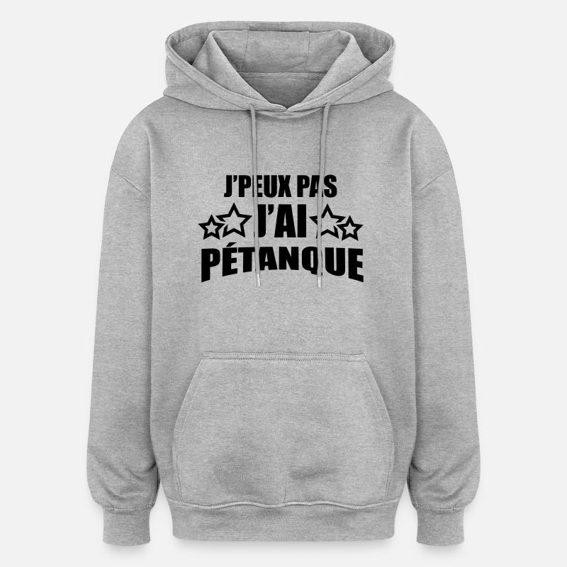 j'peux pas j'ai pétanque - Sweat à capuche oversize unisexe - gris chiné