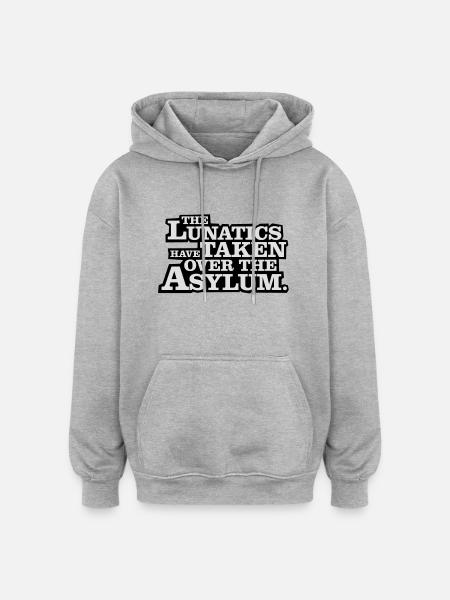The lunatics have taken over the asylum. - Oversized Unisex Hoodie - heather grey