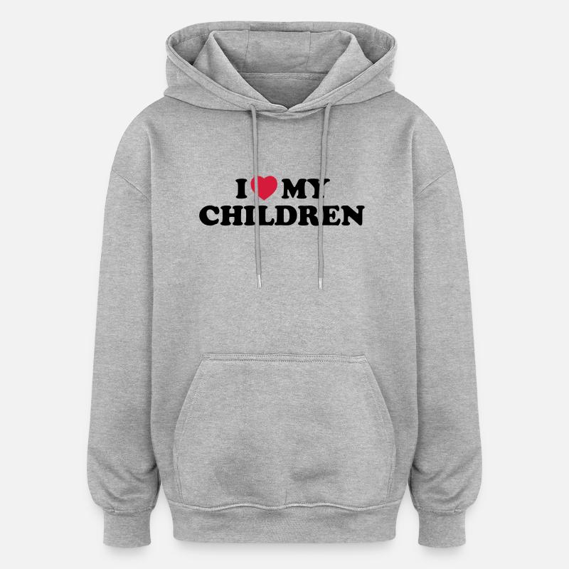 I love my children - Sweat à capuche oversize unisexe - gris chiné