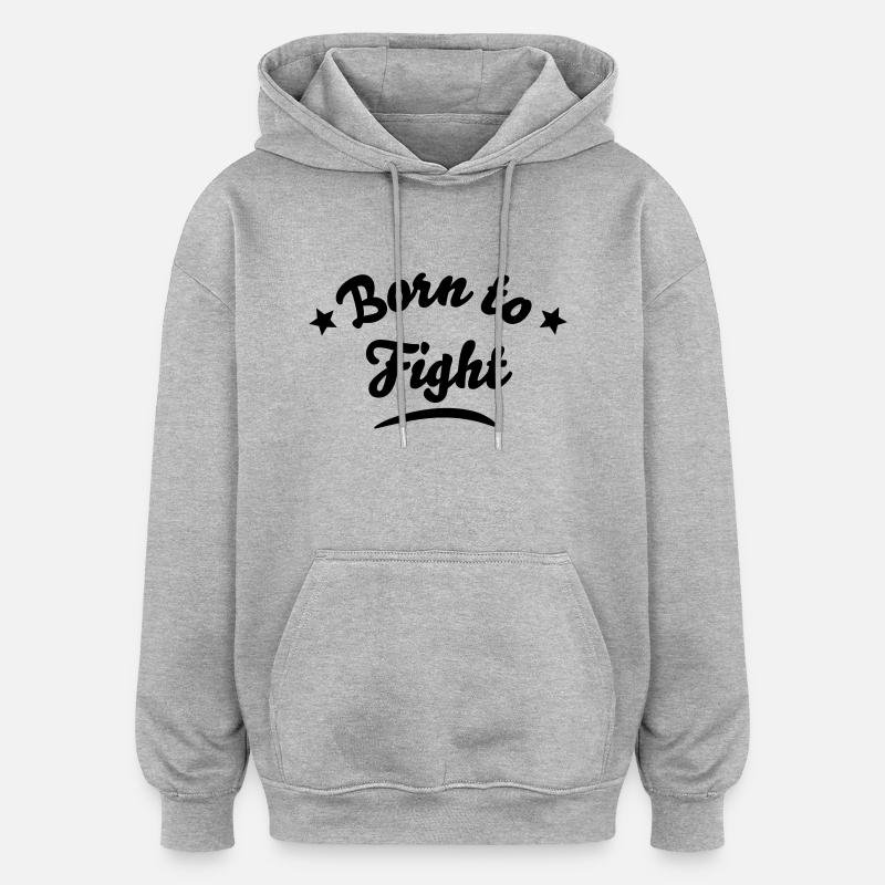 born to fight - Sweat à capuche oversize unisexe - gris chiné