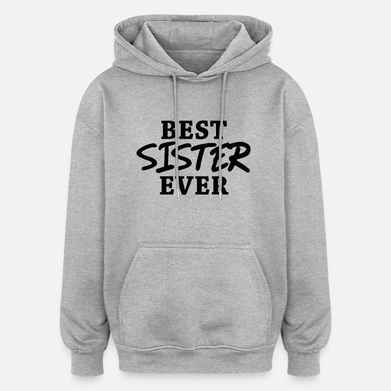 Best Sister ever - Sweat à capuche oversize unisexe - gris chiné