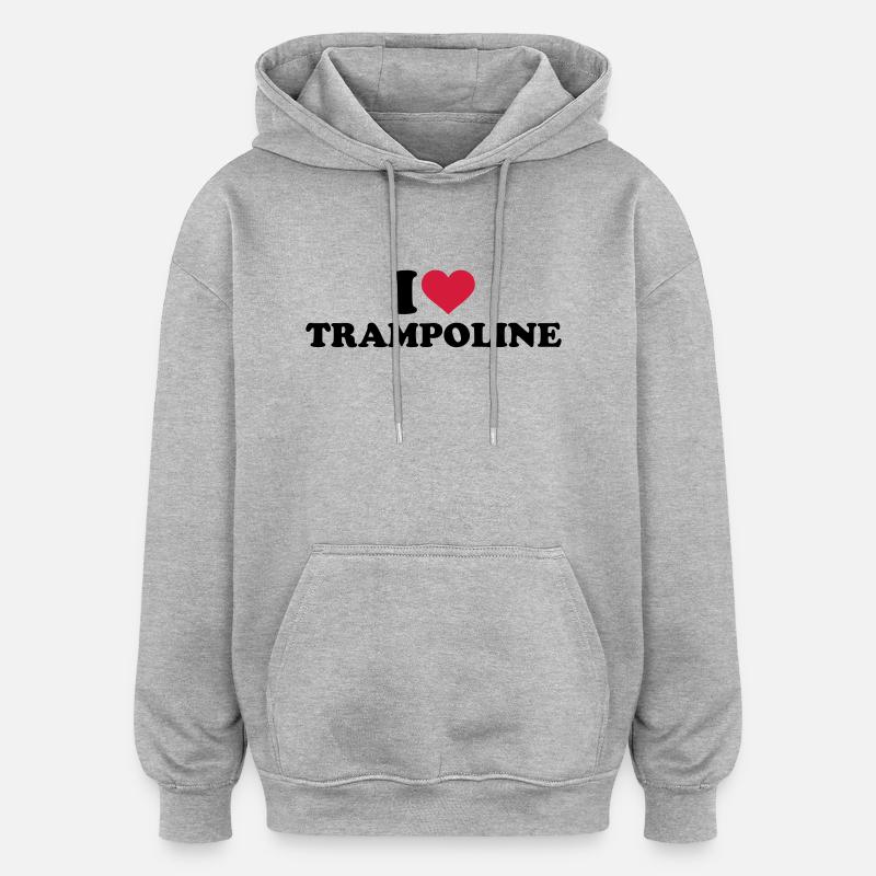 I love Trampoline - Sweat à capuche oversize unisexe - gris chiné