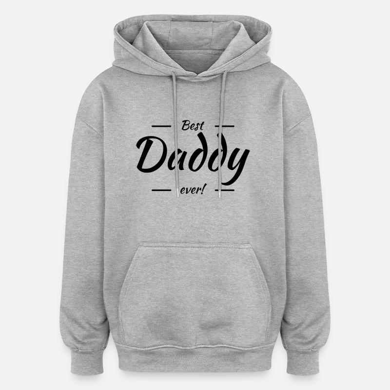 Best daddy ever - Sweat à capuche oversize unisexe - gris chiné