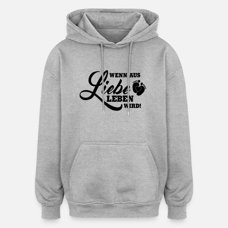 Wenn aus Liebe Leben wird - Oversized Unisex Hoodie - Grau meliert