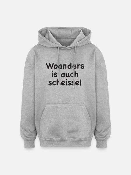 Woanders is auch scheisse! - Oversized Unisex Hoodie - Grau meliert