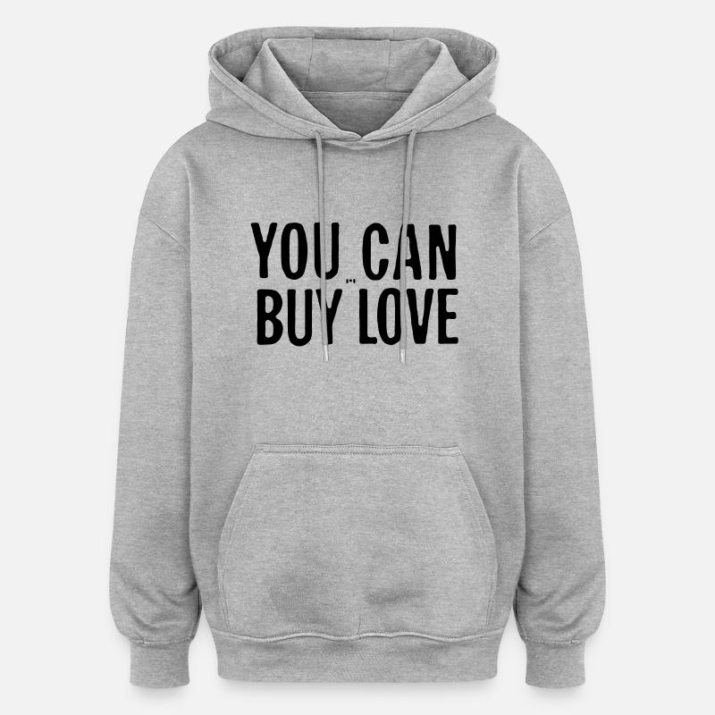 vous pouvez acheter l'amour - Sweat à capuche oversize unisexe - gris chiné