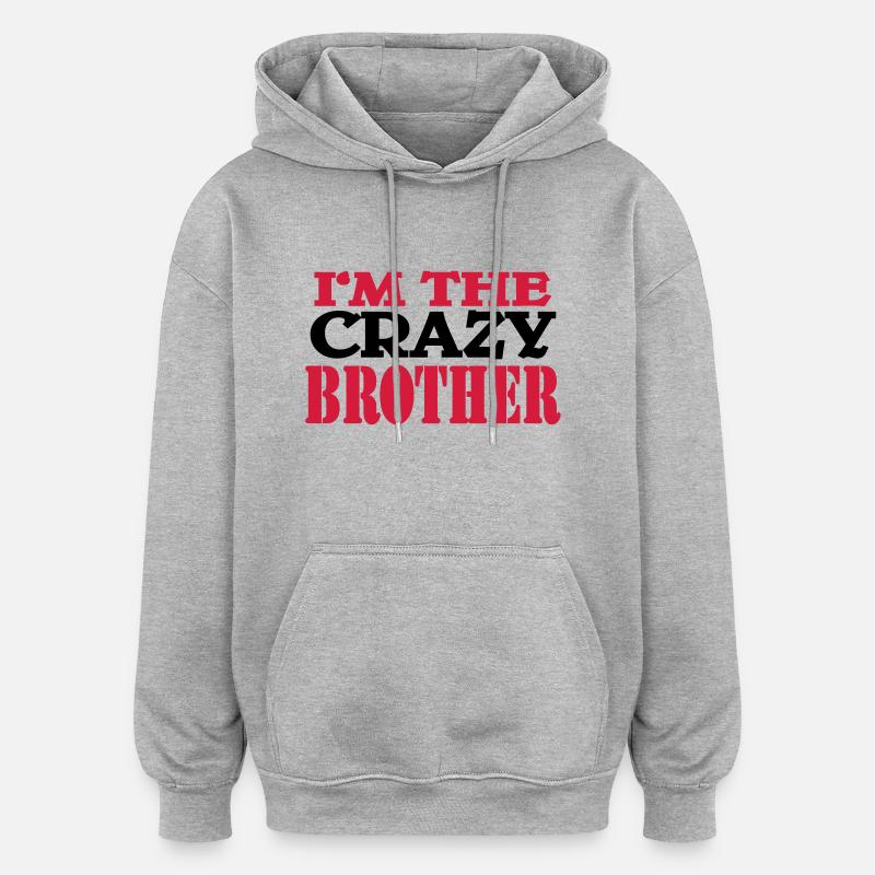 I'm the crazy Brother - Sweat à capuche oversize unisexe - gris chiné