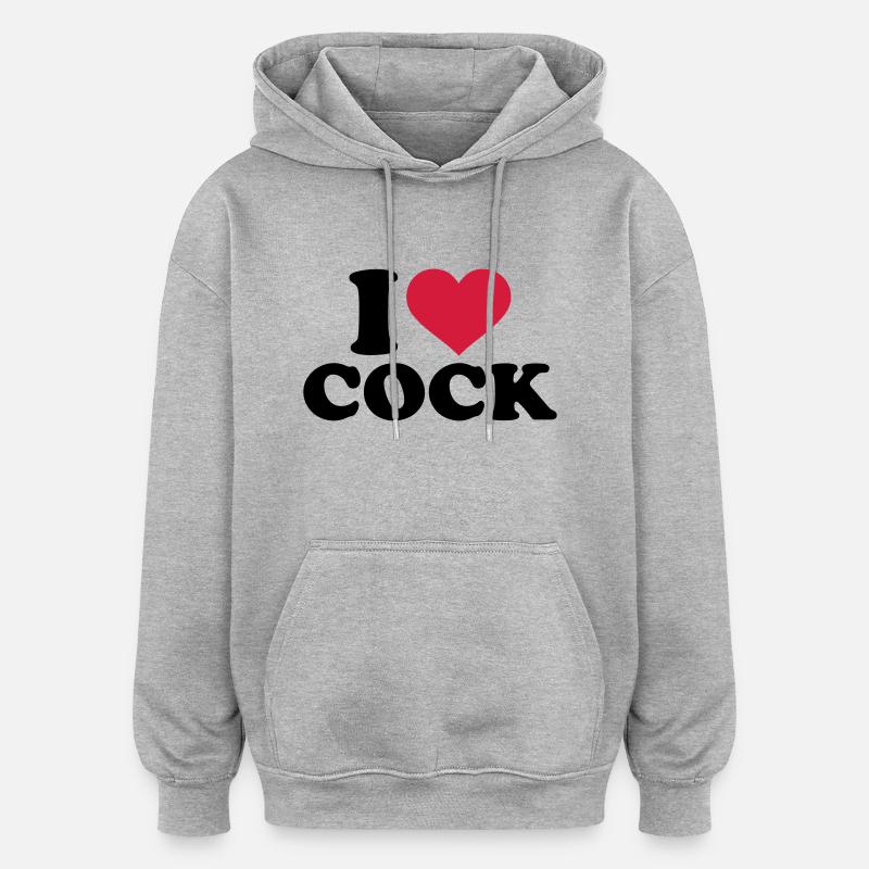 I love cock - Sweat à capuche oversize unisexe - gris chiné