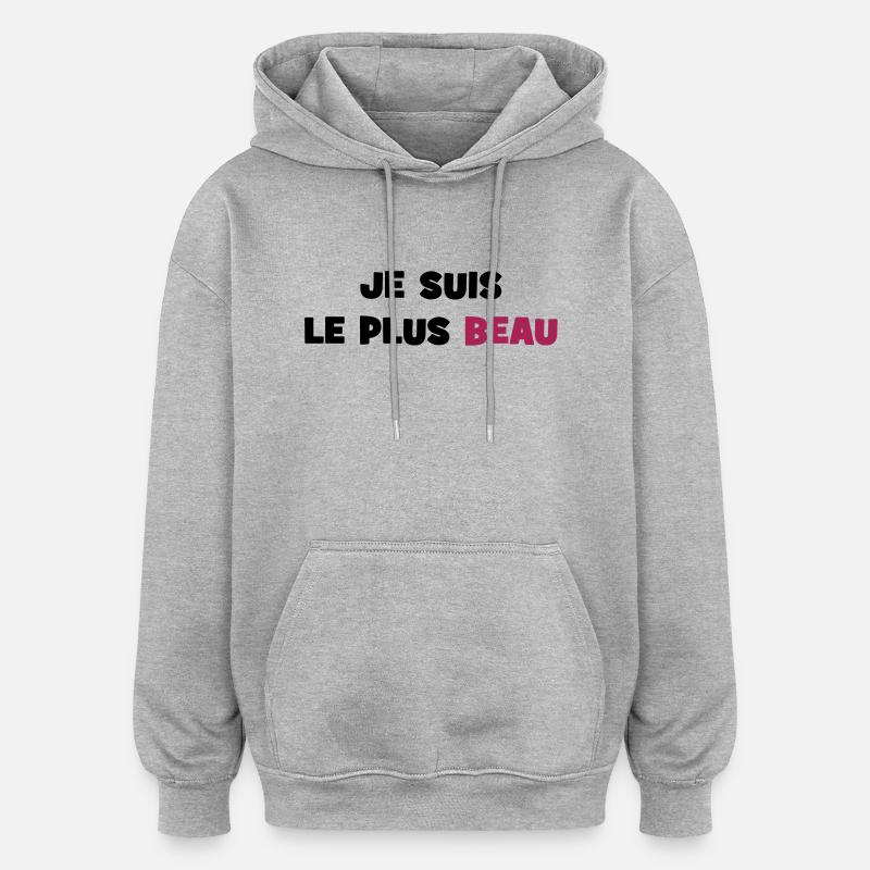 Je suis le plus beau - Sweat à capuche oversize unisexe - gris chiné