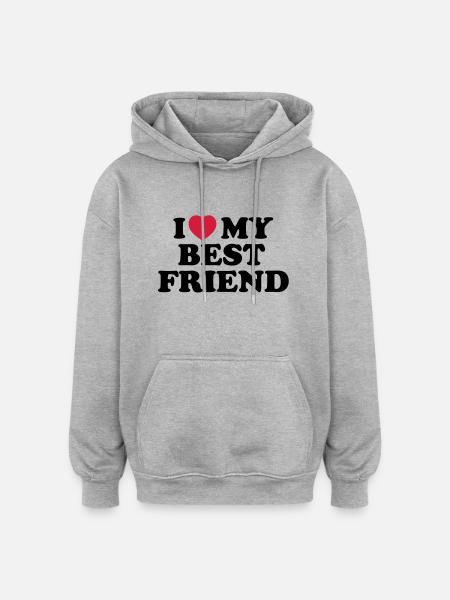 I love my best friend - Oversized Unisex Hoodie - heather grey