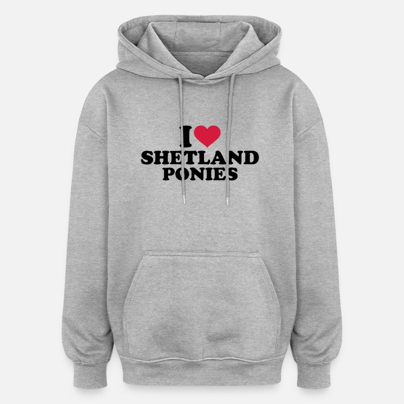 I love Shetland Ponies - Sweat à capuche oversize unisexe - gris chiné