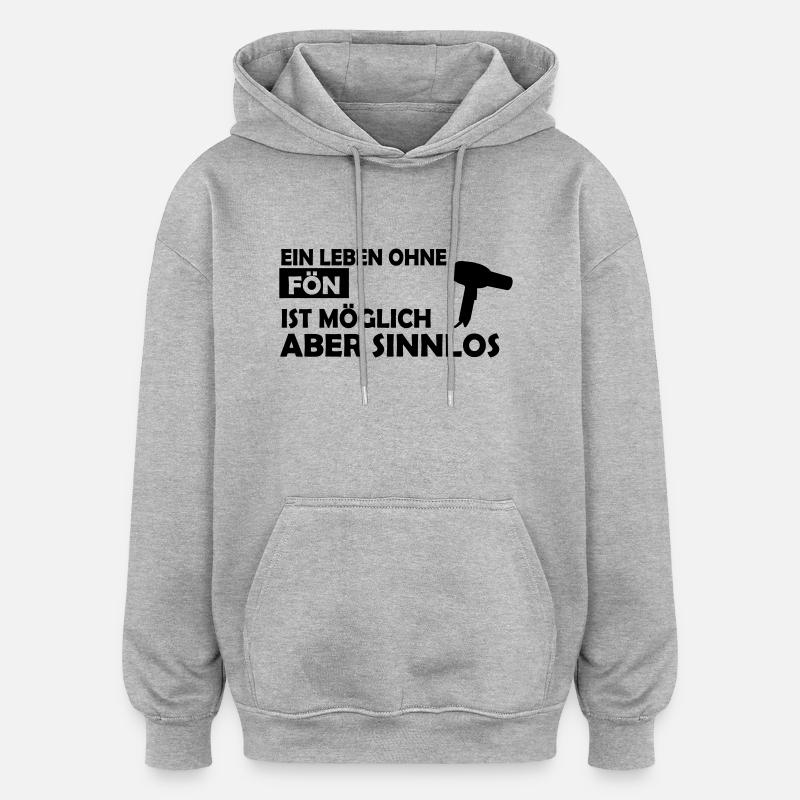 ein leben ohne fön - Oversized Unisex Hoodie - Grau meliert